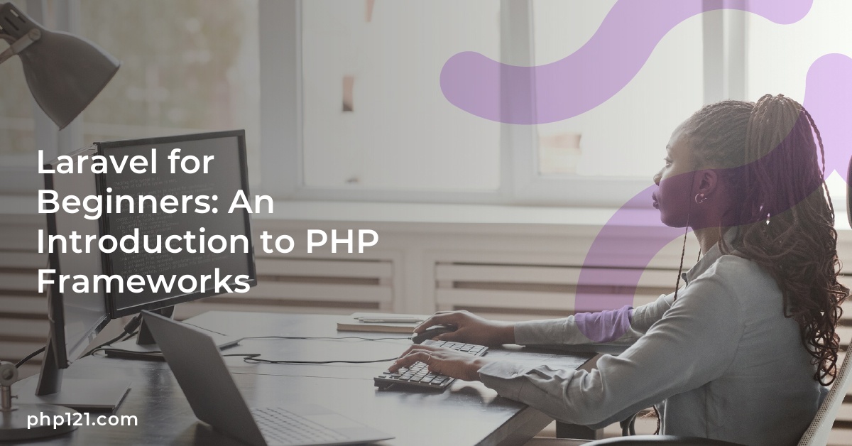 Laravel for Beginners: An Introduction to PHP Frameworks
