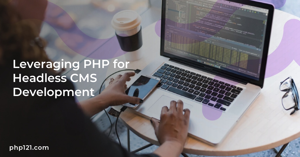 Leveraging PHP for Headless CMS Development