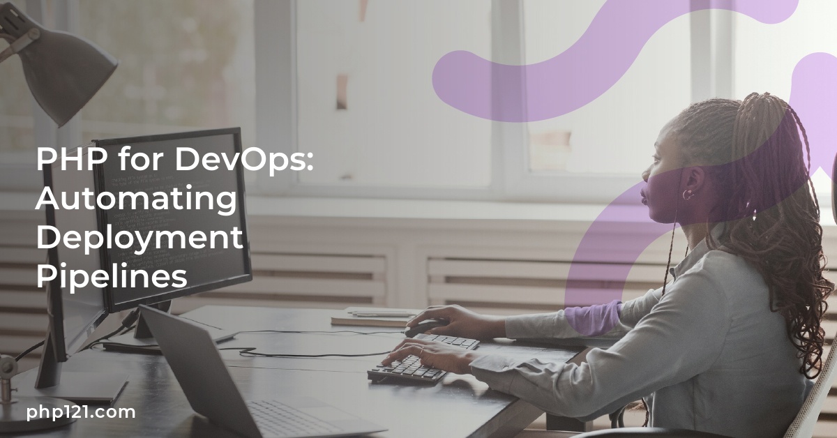 PHP for DevOps: Automating Deployment Pipelines