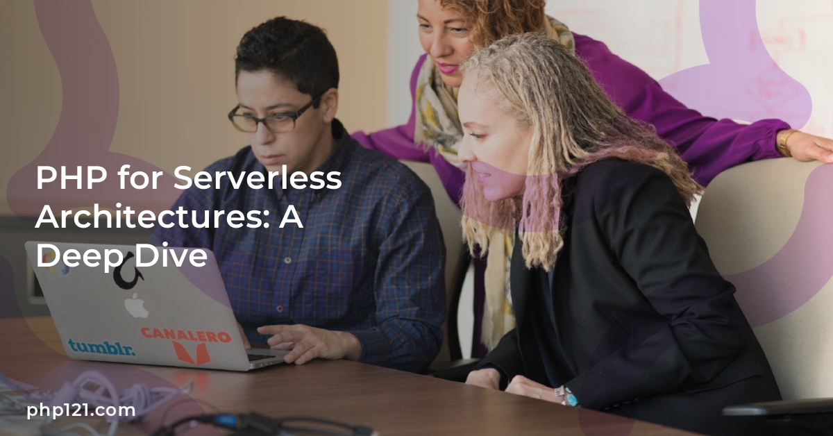 PHP for Serverless Architectures: A Deep Dive