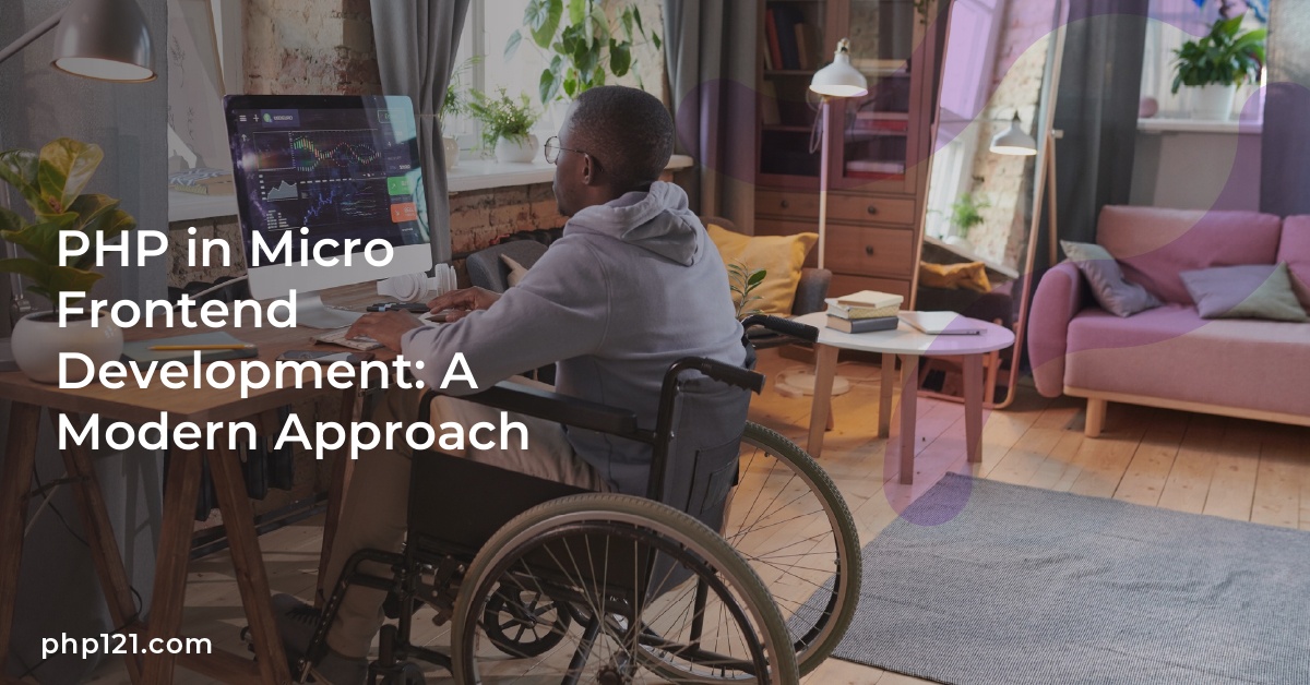 PHP in Micro Frontend Development: A Modern Approach